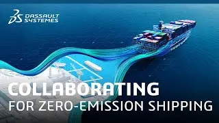 Chart the Course Towards Zero-Emission Shipping - Marine & Offshore - Dassault Syst&egrave;mes