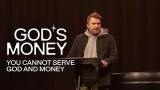 You Cannot Serve God And Money (Matthew 6:19-24)