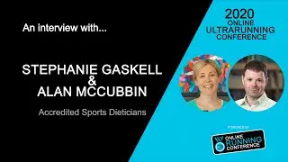 Stephanie Gaskell & Alan McCubbin | 2020 Online Ultrarunning Conference - Part 1 of 2