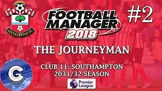 Let's Play FM18 Southampton | The Journeyman S15 E02: RETURNING TO FLEETWOOD | Football Manager 2018