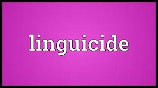 Linguicide Meaning