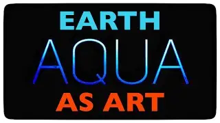 AQUA - Ode to water (Earth as Art project)