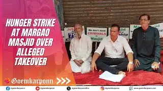 Hunger Strike at Margao Masjid Over Alleged Takeover; Protesters Demand Fresh Elections