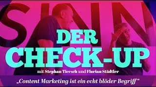 Check-Up: Content Marketing ist ein echt bl&ouml;der Begriff