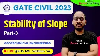 GATE Civil Class 2023 | Stability of Slope -3 | Geotechnical Engineering | By Vaibhav Sir