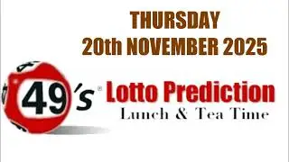 UK49s LUNCH TIME AND TIME TIME PREDICTIONS   THURSDAY 20th NOVEMBER 2025