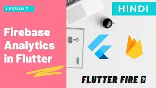 [Hindi] Flutter w Firebase: Analytics | Realtime Tracking | Android & iOS | Lecture 6