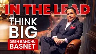 Думайте масштабно | В лидерах | Desh Bandhu Basnet - Business360