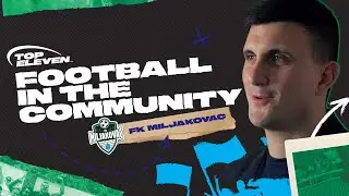 Football In The Community - FK Miljakovac | Ep. 01 | Top Eleven