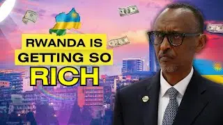 Why Rwanda is Getting So RICH