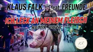Leck an meinem Fleisch - Klaus Falk feat. Freunde REMIX 2026