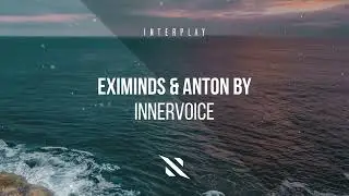 Eximinds & Anton By - Innervoice