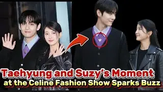 Taehyung and Suzy&rsquo;s Moment at the Celine Fashion Show Sparks Buzz
