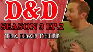 Tea Leaf Thief - D&D Season 3 Ep 2