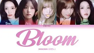 RESCENE - BLOOM (КИРИЛЛИЗАЦИЯ/ПЕРЕВОД НА РУССКИЙ Color Coded Lyrics)