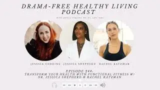 Episode 244: Transform Your Health with Functional Fitness | Jess Cording x Dr. Jessica Shepherd...