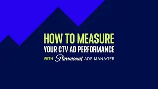 Tutorial: How to measure your CTV ad performance with Paramount Ads Manager