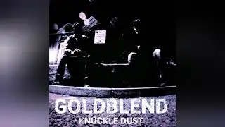 GOLDBLEND - Knuckle Dust (Official Audio) | Grime Nation