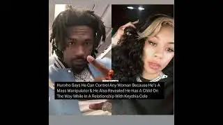 Hunxho Says He Can Control Any Woman Because He's A Mass Manipulator
