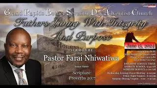 Grand Rapids Bethel SDA Live Stream - &ldquo;Father's Living With Integrity and Purpose Part 2