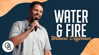 Water and Fire - Witness Difference | Pastor Jeff Gwaltney | One Seed Church