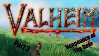 Valheim Part 3 | Vengeance of The Deer