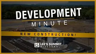 🚧 Development Minute (JUNE 2019) | LEE'S SUMMIT, MO - New Construction!
