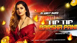 Tip Tip Barsa Paani 2.0 Dj Remix || Edm Drop Mix || #oldsongremix  || Dj Ankit Barhi | #djremix2025 