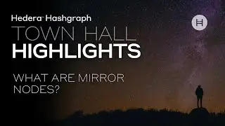 Hedera Town Hall Highlights: what are mirror nodes?