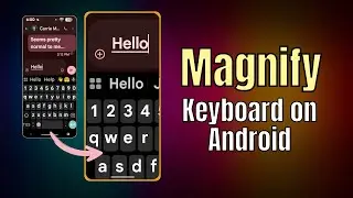 Magnify your Keyboard on Android - Update!