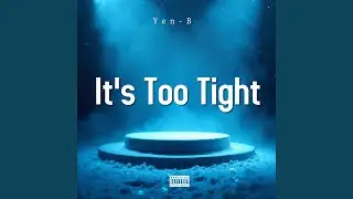 It's Too Tight