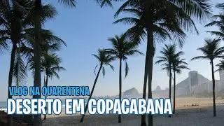 VLOG NA QUARENTENA - DESERTO EM COPACABANA