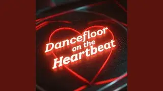 Dancefloor on the Heartbeat