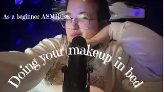 Doing your makeup! In bed (Dry and Wet Mouth Sounds, Lipgloss/Concealer, Mascara Sounds)