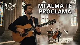 ✨ Mi Alma Te Proclama | Adoraci&oacute;n Cat&oacute;lica Sublime 🎶🙏