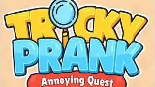Tricky Prank: Annoying Quest- Level 51-60
