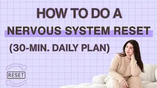 How to Do a Nervous System Reset (Daily Plan)