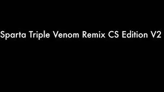 Sparta Triple Venom Remix CSE V2