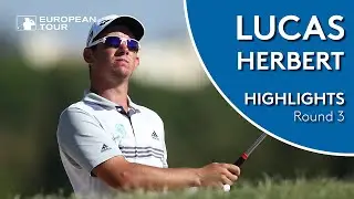 Lucas Herbert Highlights | Round 3 | 2018 Portugal Masters