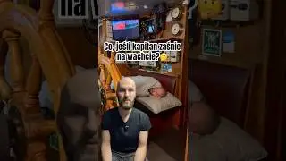 Co, jeśli kapitan zaśnie na wachcie? #kapitan #wachtanawigacyjna