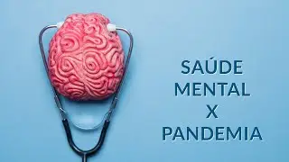Sa&uacute;de Mental x Pandemia