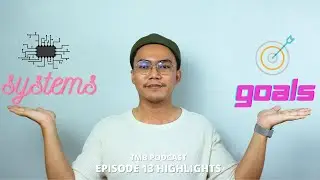 Goals vs. Systems (Ep.13 Highlights)