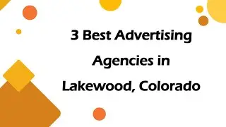 3 Best Advertising Agencies in Lakewood, Colorado | Marketing Firms
