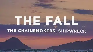 The Chainsmokers - The Fall (Lyrics) ft. Ship Wrek