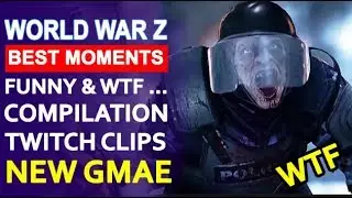 World War Z   Best Epic Moments funny & wtf    Compilation twitch clips 5  🧟