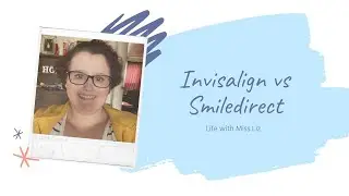 INVISALIGN vs SMILEDIRECT | Life with Miss Liz