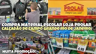 COMPRA MATERIAL ESCOLAR 2026 NA LOJA PROLAR DO CALÇADÃO DE CAMPO RIO DE JANEIRO |  Caiçara e Carioca