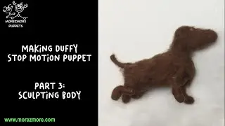 Making Duffy Stop Motion Dog Puppet. Part 3 - Sculpting Body
