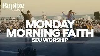 Monday Morning Faith - SEU Worship Live from Baptize CA 2024