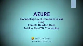 Connect Local Computer to Azure Network VM Using RDP over Point to Site VPN - Hands On Demo!